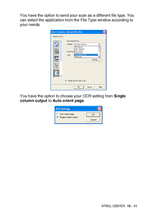 Page 248US I NG THE  WI N DOWS®- BA SE D B ROT HE R S MAR TUI   CON TRO L  CEN TE R   15 - 11
You have the option to send your scan as a different file type. You 
can select the applicat ion from the File Type window according to 
your needs.
You have the option to choose your OCR setting from Si ngle  
column output to Auto orie nt page.
 