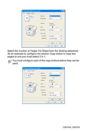 Page 26315 - 26   USI NG  T HE  WI NDO WS®- BAS ED  BR OTH ER  SMART UI  C ONT ROL  C ENT ER
Select the number of  Pages Per Sheet from the Scaling selections.  
As an example to configure the section Copy butt on to copy two 
pages to one you must select  2 in 1.
You must  configure each of the copy buttons before they can be 
used.
 