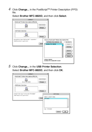 Page 30918 - 10   USING YOUR MFC WITH A MACINTOSH®
4Click Change... in the  Po stScr iptTM Printer Description (PPD) 
file.
Select Brother MFC-8820D,  and then click Select.
5Click Change... in the USB Printer Selection.
Select Brother MFC-8820D,  and then click OK.
 