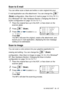 Page 213HOW TO SCAN USING WINDOWS®   13 - 17
Scan to E-mail
You can either scan a black and white or color original into your 
E-mail application as a file attachment. You can change the   
(
Scan) configuration. (See Scan  to E- mail on page 14-10 to 14-11.) 
(For Windows
® XP: See Hardware Section:  Changing the Scan to 
button configuration on page 15-5 to 15-11. )
1Place the original face up in the ADF, or face down on the 
scanner glass.
2Press  (Scan).
3Press  or  to select Scan 
to E-Mail.
Press 
Set.
The...