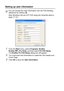 Page 27617 - 2   USING BROTHER PC-FAX SOFTWARE
Setting up user information
1From the Start menu, select Programs, Brother, 
Brother MFL-Pro Suite, and t hen select PC-FAX Setup.
The Brother PC-FAX Setup dialog box will appear:
2You must ent er this information to creat e the Fax Header and 
Cover Page.
3Click OK to save the User I nformation.
You can access the User I nformation from the FAX Sending 
dialog box by clicking  .
(See Sending a file as a PC-FAX using the Facsimile style on 
page 17-15
.)
 