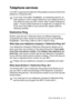 Page 96SETUP RECEIVE   5 - 11
Telephone services
Your MFC supports the Distinctive Ring t elephone service that some 
telephone companies off er.
Distinctive Ring
Brother uses the t erm ‘Distinctive Ring’ but different telephone 
companies have ot her names f or this service such as SmartRing, 
RingMaster,  Teen-Ring, I ndent -a-Call or Indent-a-Ring.
What does your telephone company’s ‘Distinctive Ring’ do?
Your telephone company’s Distinctive Ring service allows you to 
have more than one number on the same...