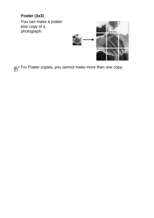 Page 402 - 11   MAKING COPIES
Poster (3x3)
You can make a poster 
size copy of a 
photograph.
For Poster copies, you cannot make more than one copy.
 