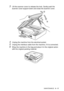 Page 83TROUBLESHOOTING AND ROUTINE MAINTENANCE   6 - 17
3Lift the scanner cover to release the lock. Gently push the 
scanner cover support down and close the scanner cover.
4Unplug the machine from the electrical socket.
5Unplug the interface cable from the machine, if it is connected.
6Wrap the machine in the bag and place it in the original carton 
with the original packing material.
 