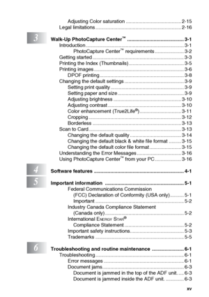 Page 17
xv
Adjusting Color saturation ........................................ 2-15
Legal limitations .............................................................. 2-16
3Walk-Up PhotoCapture Center™ ......................................... 3-1
Introduction ....................................................................... 3-1 PhotoCapture Center
™ requirements ..................... 3-2
Getting started .................................................................. 3-3
Printing the Index (Thumbnails)...