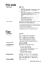 Page 104
SPECIFICATIONS   S - 2
Print media
Copy
Paper Input Paper Tray
■Paper type:
Plain paper, inkjet paper (coated paper), glossy 
paper
2, transparencies1 2 and envelopes 
■ Paper size:
Letter, Legal
3, Executive, A4, A5, A6, JIS_B5, 
envelopes (commercial No.10, DL, C5, 
Monarch, JE4), Photo card, Index card, Post 
Card.
4
For more details, see  Paper type and size for 
each operation  on page 1-10.
■ Maximum paper tray capacity: Approx. 100 
sheets of 20 lb plain paper
Paper Output Up to 25 sheets of...