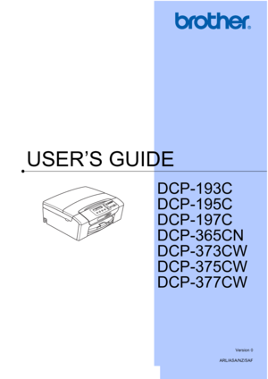 Page 1
USER’S GUIDE
DCP-193C
DCP-195C
DCP-197C
DCP-365CN
DCP-373CW
DCP-375CW
DCP-377CW
 
Version 0
ARL/ASA/NZ/SAF
 