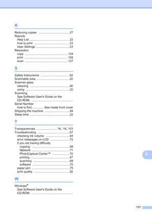 Page 125
117
F
R
Reducing copies ...................................... 27
Reports Help List
 ................................................ 23
how to print
 ........................................... 23
User Settings
 ........................................ 23
Resolution copy
 .................................................... 104
print
 ..................................................... 108
scan
 .................................................... 107
S
Safety Instructions...