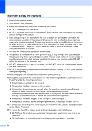 Page 70
62
Important safety instructionsA
1 Read all of these instructions.
2 Save them for later reference.
3 Follow all warnings and instructions marked on the product.
4 DO NOT use this product near water.
5 DO NOT place this product on an unstable cart, stand, or table. The product may fall, causing serious damage to the product.
6 Slots and openings in the cabinet and the back or bottom are provided for ventilation. To  ensure reliable operation of the product and to protect it from overheating, these...