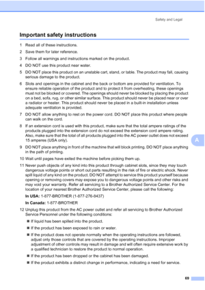 Page 81
Safety and Legal69
A
Important safety instructionsA
1 Read all of these instructions.
2 Save them for later reference.
3 Follow all warnings and instructions marked on the product.
4 DO NOT use this product near water.
5 DO NOT place this product on an unstable cart, stand, or table. The product may fall, causing serious damage to the product.
6 Slots and openings in the cabinet and the back or bottom are provided for ventilation. To  ensure reliable operation of the product and to protect it from...