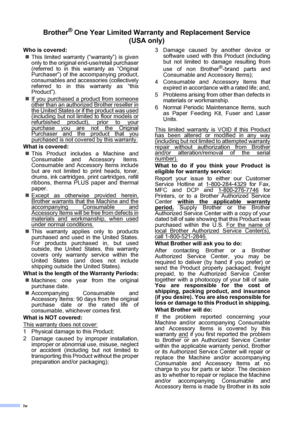 Page 6iv
Brother® One Year Limited Warranty and Replacement Service    
(USA only)
Who is covered:
„This limited warranty (“warranty”) is given
only to the original end-use/retail purchaser
(referred to in this warranty as “Original
Purchaser”) of the accompanying product,
consumables and accessories (collectively
referred to in this warranty as “this
Product”).
„If you purchased a product from someone
other than an authorized Brother reseller in
the United States or if the product was used(including but not...