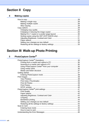 Page 10viii
Section II Copy
4 Making copies 
How to copy ......................................................................................................... 28Making a single copy .....................................................................................28
Making multiple copies .................................................................................. 28
Stop copying .................................................................................................. 28
Copy options...