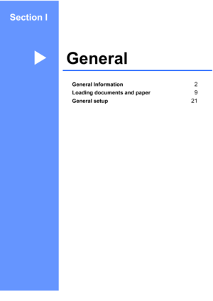 Page 9
Section I
GeneralI
General Information2
Loading documents and paper9
General setup21
 