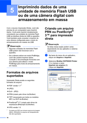 Page 4436
5
Com o recurso Impressão Direta, você não 
precisa de um computador para imprimir 
dados. Você pode imprimir simplesmente 
conectando sua unidade de memória Flash 
USB na interface direta de USB no aparelho. 
Você também pode conectar e imprimir de 
uma câmera configurada para o modo de 
armazenamento em massa via USB.
Observação
• Algumas unidades de memórias Flash 
USB podem não funcionar com o 
aparelho.
• Se a câmera estiver em modo PictBridge, 
você não poderá imprimir dados. 
Consulte a...