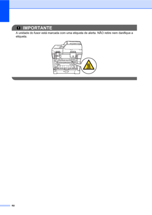 Page 5850
IMPORTANTE
A unidade do fusor está marcada com uma etiqueta de alerta. NÃO retire nem danifique a 
etiqueta.
 
 
 