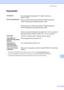 Page 121Especificações
113
E
ImpressãoE
1Para obter as atualizações mais recentes do driver, visite-nos em http://solutions.brother.com/.
2Usando a configuração de 1200 dpi (1200 x 1200 dpi), a velocidade de impressão será mais lenta.
3A velocidade de impressão poderá mudar dependendo do tipo de documento impresso.
Emulações
PCL6, BR-Script3 (PostScript®3™), IBM Pro-Printer XL, 
Epson FX-850
Driver da Impressora
Driver com base em Host para Windows
® 2000 Professional/
XP/XP Professional x64 Edition/Windows...