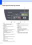 Page 14Capítulo 1
6
Visão geral do painel de controle1
 
1LCD
Apresenta mensagens para ajudá-lo a 
configurar e usar o seu aparelho.
2Dados LED
O LED piscará de acordo com o status da 
máquina.
3 Teclas de menu:
Menu
Permitem acessar o Menu para programar as 
suas configurações neste aparelho.
Excluir/Voltar
Elimina os dados introduzidos ou permite 
cancelar a configuração atual.
OK
Permite armazenar as suas configurações no 
aparelho.
d ou c
Pressione para ir para a frente ou para trás nas 
seleções do menu.
a...