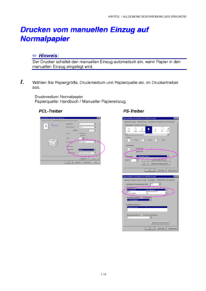 Page 23KAPITEL 1 ALLGEMEINE BESCHREIBUNG DES DRUCKERS
1-14
D D
r r
u u
c c
k k
e e
n n
   
v v
o o
m m
   
m m
a a
n n
u u
e e
l l
l l
e e
n n
   
E E
i i
n n
z z
u u
g g
   
a a
u u
f f
N N
o o
r r
m m
a a
l l
p p
a a
p p
i i
e e
r r
✏ Hinweis:
2Der Drucker schaltet den manuellen Einzug automatisch ein, wenn Papier in den
manuellen Einzug eingelegt wird.
1. Wählen Sie Papiergröße, Druckmedium und Papierquelle etc. im Druckertreiber
aus.
Druckmedium: Normalpapier
Papierquelle: Handbuch / Manueller Papiereinzug...