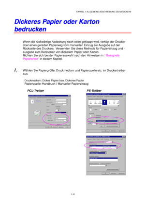 Page 25KAPITEL 1 ALLGEMEINE BESCHREIBUNG DES DRUCKERS
1-16
D
D
i
i
c
c
k
k
e
e
r
r
e
e
s
s
 
 
P
P
a
a
p
p
i
i
e
e
r
r
 
 
o
o
d
d
e
e
r
r
 
 
K
K
a
a
r
r
t
t
o
o
n
n
b
b
e
e
d
d
r
r
u
u
c
c
k
k
e
e
n
n
Wenn die r
ückw ärtige Abdeckung nach oben geklappt wird, verf ügt der Drucker
ü ber einen geraden Papierweg vom manuellen Einzug zur Ausgabe auf der
R ückseite des Druckers.  Verwenden Sie diese Methode f ür Papiereinzug und -
ausgabe zum Bedrucken von dickerem Papier oder Karton.
Richten Sie sich bei der...