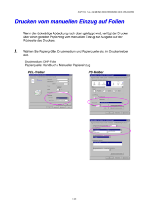 Page 34KAPITEL 1 ALLGEMEINE BESCHREIBUNG DES DRUCKERS
1-25
D D
r r
u u
c c
k k
e e
n n
   
v v
o o
m m
   
m m
a a
n n
u u
e e
l l
l l
e e
n n
   
E E
i i
n n
z z
u u
g g
   
a a
u u
f f
   
F F
o o
l l
i i
e e
n n
Wenn die rückwärtige Abdeckung nach oben geklappt wird, verfügt der Drucker
über einen geraden Papierweg vom manuellen Einzug zur Ausgabe auf der
Rückseite des Druckers.
1. Wählen Sie Papiergröße, Druckmedium und Papierquelle etc. im Druckertreiber
aus.
Druckmedium: OHP-Folie
Papierquelle: Handbuch /...