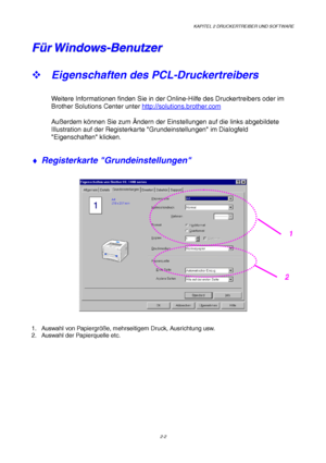 Page 41KAPITEL 2 DRUCKERTREIBER UND SOFTWARE
2-2
F F
ü ü
r r
   
W W
i i
n n
d d
o o
w w
s s
- -
B B
e e
n n
u u
t t
z z
e e
r r
™ Eigenschaften des PCL-Druckertreibers
Weitere Informationen finden Sie in der Online-Hilfe des Druckertreibers oder im
Brother Solutions Center unter http://solutions.brother.com
Außerdem können Sie zum Ändern der Einstellungen auf die links abgebildete
Illustration auf der Registerkarte Grundeinstellungen im Dialogfeld
Eigenschaften klicken.
♦ Registerkarte Grundeinstellungen
1....