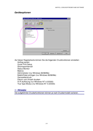 Page 44KAPITEL 2 DRUCKERTREIBER UND SOFTWARE
2-5
Ger äteoptionen
Auf dieser Registerkarte k önnen Sie die folgenden Druckfunktionen einstellen:
Auftrag spulen
Quick Print Setup
Stromsparintervall
Status Monitor
Makros
Administrator (nur Windows 95/98/Me)
Befehl/Datei einf ügen (nur Windows 95/98/Me)
Ganzseitendruck
Datum und Uhrzeit drucken
Hi-R Aufl ösung (nur Windows NT 4.0/2000)
True Type Modus (nur Windows NT 4.0/2000)
✏  Hinweis:
0Die aufgef
ührten Druckerfunktionen k önnen je nach Druckermodell variieren.
 