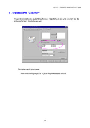 Page 45KAPITEL 2 DRUCKERTREIBER UND SOFTWARE
2-6
♦  Registerkarte Zubeh
ör
Tragen Sie installiertes Zubeh ör auf dieser Registerkarte ein und nehmen Sie die
entsprechenden Einstellungen vor.
Einstellen der Papierquelle
Hier wird die Papiergr öße in jeder Papierkassette erfasst.
 