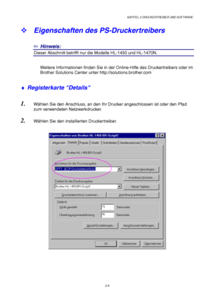 Page 47KAPITEL 2 DRUCKERTREIBER UND SOFTWARE
2-8
™   Eigenschaften des PS-Druckertreibers
✏
 Hinweis:
1Dieser Abschnitt betrifft nur die Modelle HL-1450 und HL-1470N.
Weitere Informationen finden Sie in der Online-Hilfe des Druckertreibers oder im
Brother Solutions Center unter http://solutions.brother.com
♦
 Registerkarte Details
1.
 W ählen Sie den Anschluss, an den Ihr Drucker angeschlossen ist oder den Pfad
zum verwendeten Netzwerkdrucker.
2.  W ählen Sie den installierten Druckertreiber.
 