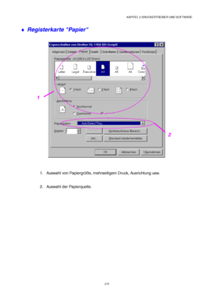 Page 48KAPITEL 2 DRUCKERTREIBER UND SOFTWARE
2-9
♦  Registerkarte Papier
1.  Auswahl von Papiergr
öße, mehrseitigem Druck, Ausrichtung usw.
2.  Auswahl der Papierquelle.
2
1
 