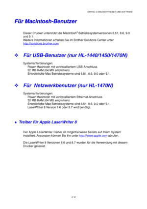 Page 51KAPITEL 2 DRUCKERTREIBER UND SOFTWARE
2-12
F
F
ü
ü
r
r
 
 
M
M
a
a
c
c
i
i
n
n
t
t
o
o
s
s
h
h
-
-
B
B
e
e
n
n
u
u
t
t
z
z
e
e
r
r
Dieser Drucker unterst
ützt die Macintosh® Betriebssystemversionen 8.51, 8.6, 9.0
und 9.1.
Weitere Informationen erhalten Sie im Brother Solutions Center unter
http://solutions.brother.com
™   Für USB-Benutzer (nur HL-1440/1450/1470N)
Systemanforderungen:
Power Macintosh mit vorinstalliertem USB-Anschluss
32 MB RAM (64 MB empfohlen)
Erforderliche Mac Betriebssysteme sind...