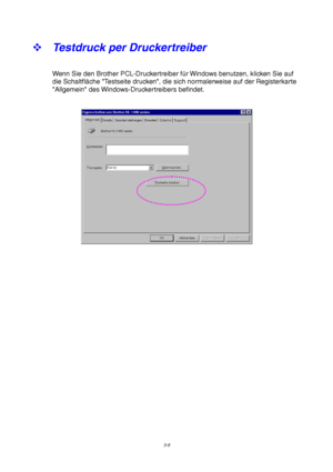 Page 623-8
™ Testdruck per Druckertreiber
Wenn Sie den Brother PCL-Druckertreiber für Windows benutzen, klicken Sie auf
die Schaltfläche Testseite drucken, die sich normalerweise auf der Registerkarte
Allgemein des Windows-Druckertreibers befindet.
 