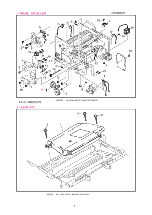 Page 51. FRAME / DRIVE UNIT 
2. LASER UNIT
- 1 -
12
22
8
9
1
12
25
6
52
7
19
20
10
15
11
22 18
16
20
11
11
13
19
19 19
21
23 24
13
14
4
3
19
19
17
17 17
MODEL    HL-1850/1870N   84U-Z23/Z24-010
MODEL    HL-1850/1870N   84U-Z23/Z24-020
26
PR2002076
T/I NO. PR2002076
 