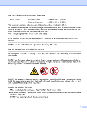 Page 4iii
 
Use the printer within the recommended power range.
The power cord, including extensions, should be no longer than 5 meters (16.5 feet).
Do not share the same power circuit with other high-powered appliances, such as an air conditioner, copier, 
shredder and so on. If you cannot avoid using the printer with these appliances, we recommend that you 
use a voltage transformer or a high-frequency noise filter. 
Use a voltage regulator if the power source is not stable. 
  
Avoid using this product...