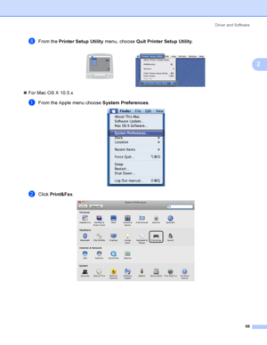 Page 78Driver and Software
68
2
hFrom the Printer Setup Utility menu, choose Quit Printer Setup Utility.
For Mac OS X 10.5.x
aFrom the Apple menu choose System Preferences. 
bClick Print&Fax.     
 