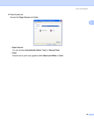 Page 59Driver and Software
49
2
Paper/Quality tab
Choose the Paper Source and Color.
 
Paper Source
You can choose Automatically Select, Tray1 or Manual Feed.
Color
Choose how to print color graphics either Black and White or Color.
 