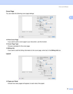 Page 67Driver and Software
57
2
Cover Page2
You can make the following cover page settings:
 
Print Cover Page
If you want to add a cover page to your document, use this function.
Cover Page Type
Choose a template for the cover page.
Billing Info
If you want to add the billing information to the cover page, enter text in the Billing Info box.
Layout2
 
Pages per Sheet
Choose how many pages will appear on each side of the paper.
 