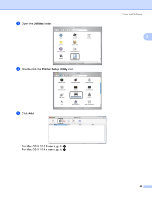 Page 76Driver and Software
66
2
cOpen the Utilities folder.  
dDouble-click the Printer Setup Utility icon. 
eClick Add.  
For Mac OS X 10.3.9 users, go to f. 
For Mac OS X 10.4.x users, go to g. 
 