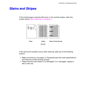 Page 238CHAPTER 6 TROUBLESHOOTING
6-27
S S
t t
a a
i i
n n
s s
   
a a
n n
d d
   
S S
t t
r r
i i
p p
e e
s s
If the printed page is stained with toner or has vertical stripes, clean the
printer interior. See “Cleaning” in Chapter 5.
Here come Pat-top ,he come. One thing I can tell you is you go to be free. Come together right now, over 
me.  Here come Pat-top  ,he come. One thing I can tell you is you go to be free. Come together right now, 
over me.  Here come Pat-top  ,he come. One thing I can tell you is...