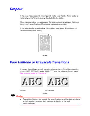 Page 2416-30
D D
r r
o o
p p
o o
u u
t t
If the page has areas with missing print, make sure that the Toner bottle is
not empty or the Toner is evenly distributed in the bottle.
Also, make sure that you use paper, Transparencies or envelopes that meet
the printer’s specifications. Moist paper causes this problem.
If the print density is set too low, this problem may occur. Adjust the print
density to the proper setting.
Here come Pat-top ,he come. One thing I can tell you is you go to be free. Come together...