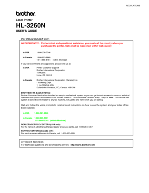 Page 5REGULATIONS
i
Laser Printer
HL-3260N
USER’S GUIDE
(For USA & CANADA Only)
IMPORTANT NOTE:  For technical and operational assistance, you must call the country where you
purchased the printer. Calls must be made from within that country.
In USA1-800-276-7746
In Canada1-800-853-6660
1-514-685-6464    (within Montreal)
If you have comments or suggestions, please write us at:
In USAPrinter Customer Support
Brother International Corporation
15 Musick
Irvine, CA  92618
In CanadaBrother International...