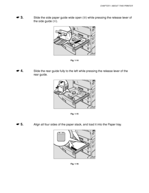 Page 47CHAPTER 1 ABOUT THIS PRINTER
1-23
☛
☛☛ ☛ 3.Slide the side paper guide wide open () while pressing the release lever of
the side guide ().
1
2
ZAEY021E 
Fig. 1-14
☛
☛☛ ☛ 4.Slide the rear guide fully to the left while pressing the release lever of the
rear guide.
ZAEY034E 
Fig. 1-15
☛
☛☛ ☛ 5.Align all four sides of the paper stack, and load it into the Paper tray.
ZAEY030E 
Fig. 1-16
 