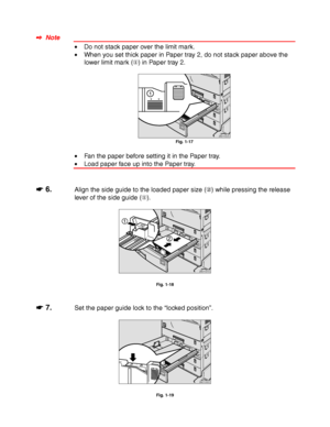 Page 481-24
✒
✒✒ ✒  Note
• Do not stack paper over the limit mark.
• When you set thick paper in Paper tray 2, do not stack paper above the
lower limit mark () in Paper tray 2.
ZAEY052E 
Fig. 1-17
• Fan the paper before setting it in the Paper tray.
• Load paper face up into the Paper tray.
☛
☛☛ ☛ 6.Align the side guide to the loaded paper size () while pressing the release
lever of the side guide ().
1
2
ZAEY031E 
Fig. 1-18
☛
☛☛ ☛ 7.Set the paper guide lock to the “locked position”.
ZAEY032E 
Fig. 1-19
 