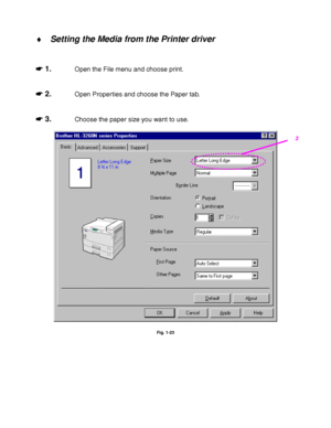 Page 501-26
♦ Setting the Media from the Printer driver
☛
☛☛ ☛ 1.Open the File menu and choose print.
☛
☛☛ ☛ 2.Open Properties and choose the Paper tab.
☛
☛☛ ☛ 3.Choose the paper size you want to use.
Fig. 1-23
3
 