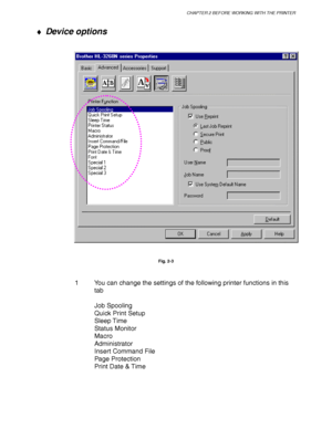 Page 64CHAPTER 2 BEFORE WORKING WITH THE PRINTER
2-5
♦ Device options
Fig. 2-3
1 You can change the settings of the following printer functions in this
tab
Job Spooling
Quick Print Setup
Sleep Time
Status Monitor
Macro
Administrator
Insert Command File
Page Protection
Print Date & Time
 