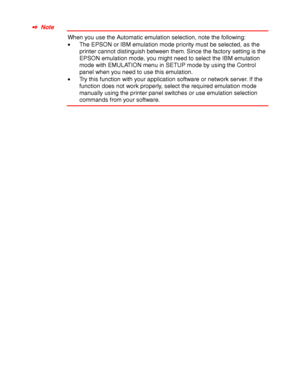 Page 812-22
✒
✒✒ ✒  Note
When you use the Automatic emulation selection, note the following:
•The EPSON or IBM emulation mode priority must be selected, as the
printer cannot distinguish between them. Since the factory setting is the
EPSON emulation mode, you might need to select the IBM emulation
mode with EMULATION menu in SETUP mode by using the Control
panel when you need to use this emulation.
•Try this function with your application software or network server. If the
function does not work properly,...