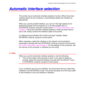 Page 82CHAPTER 2 BEFORE WORKING WITH THE PRINTER
2-23
A A
u u
t t
o o
m m
a a
t t
i i
c c
   
i i
n n
t t
e e
r r
f f
a a
c c
e e
   
s s
e e
l l
e e
c c
t t
i i
o o
n n
This printer has an Automatic interface selection function. When the printer
receives data from the computer, it automatically selects the interface as
appropriate.
When you use the parallel interface, you can turn the high-speed and bi-
directional parallel communications on or off with parallel menu in
INTERFACE mode by using the Control...
