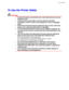 Page 7REGULATIONS
iii
T T
o o
   
U U
s s
e e
   
t t
h h
e e
   
P P
r r
i i
n n
t t
e e
r r
   
S S
a a
f f
e e
l l
y y
 War ni ng
• Connect the power cord directly into a wall outlet and never use an
extension cord.
• Confirm that the wall outlet is near the machine and freely
accessible, so that in event of an emergency, it can be unplugged
easily.
• Disconnect the power plug (by pulling the plug, not the cord) if the
power cord or plug becomes frayed or damaged.
• To avoid hazardous electric shock or...