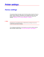 Page 832-24
P P
r r
i i
n n
t t
e e
r r
   
s s
e e
t t
t t
i i
n n
g g
s s
F F
a a
c c
t t
o o
r r
y y
   
s s
e e
t t
t t
i i
n n
g g
s s
The printer settings have been set at the factory before shipment. They are
called “Factory settings.” Although you can operate the printer with these
factory settings unchanged, you can tailor the printer by making user
settings. Please see “List of Factory settings” in Chapter 3.
✒
✒✒ ✒  Note
Changing the user settings does not affect factory settings. You cannot
modify...