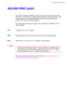 Page 89CHAPTER 3 CONTROL PANEL
3-5
S S
E E
C C
U U
R R
E E
   
P P
R R
I I
N N
T T
   
s s
w w
i i
t t
c c
h h
This function makes it possible to submit a print job to the printer and have
that job print only when you interact with the printer via the front panel, or via
a web browser. This functionality allows you to print secure data to be
printed only while you are at the printer.
You can use the secure print function when the printer is READY or in the
menu settings.
☛
☛☛ ☛ 1.Press the Secure Print switch....