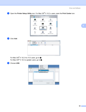 Page 71Driver and Software
62
3
cOpen the Printer Setup Utility icon. For Mac OS® X 10.2 x users, open the Print Center icon.  
dClick Add.  
For Mac OS® X 10.2.4 to 10.3 users, go to e. 
For Mac OS
® X 10.4 or greater users, go to f. 
eChoose USB.  
 